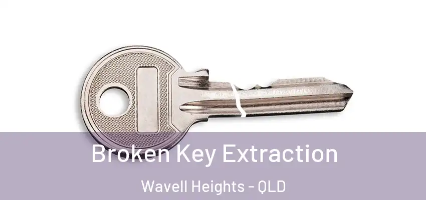  Broken Key Extraction Wavell Heights - QLD