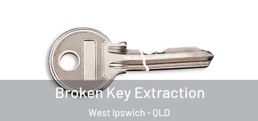  Broken Key Extraction West Ipswich - QLD