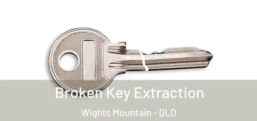  Broken Key Extraction Wights Mountain - QLD