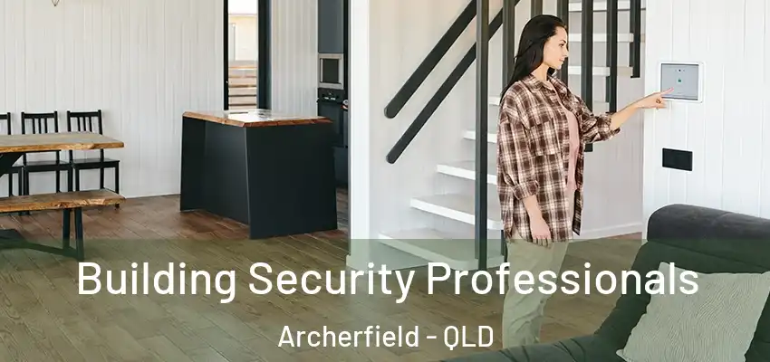 Building Security Professionals Archerfield - QLD