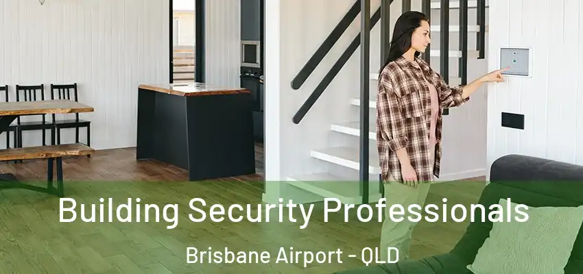  Building Security Professionals Brisbane Airport - QLD
