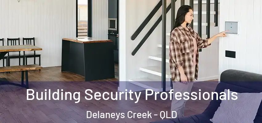 Building Security Professionals Delaneys Creek - QLD