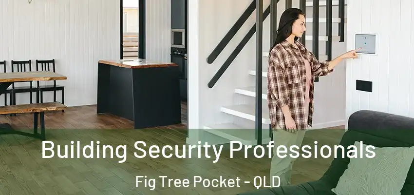 Building Security Professionals Fig Tree Pocket - QLD