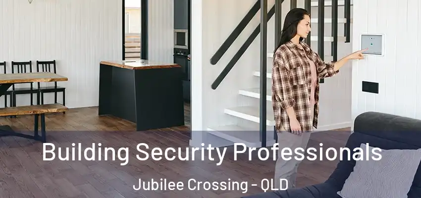 Building Security Professionals Jubilee Crossing - QLD