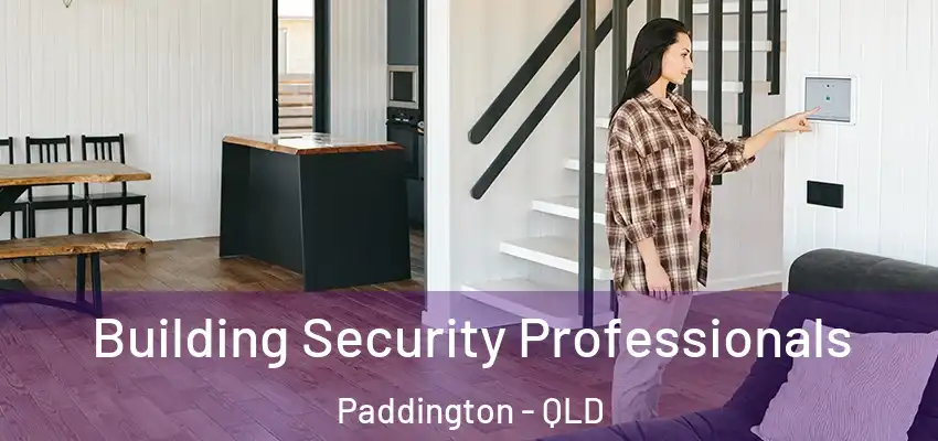 Building Security Professionals Paddington - QLD