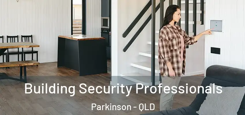Building Security Professionals Parkinson - QLD