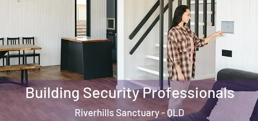  Building Security Professionals Riverhills Sanctuary - QLD