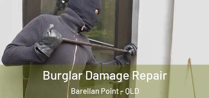 Burglar Damage Repair Barellan Point - QLD