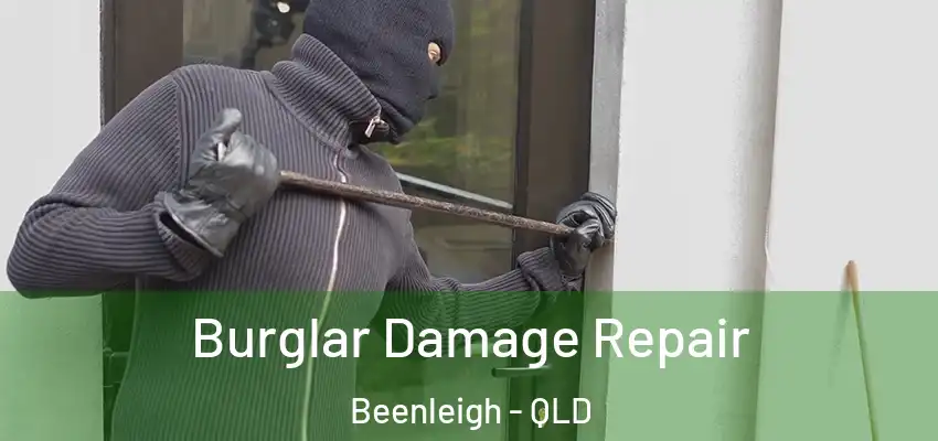 Burglar Damage Repair Beenleigh - QLD