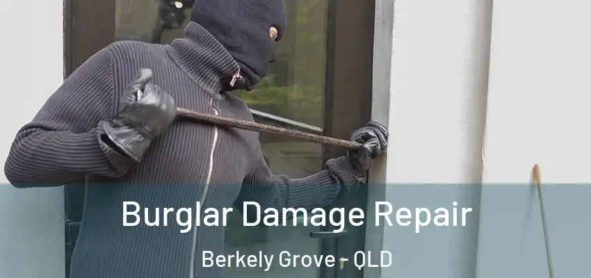 Burglar Damage Repair Berkely Grove - QLD
