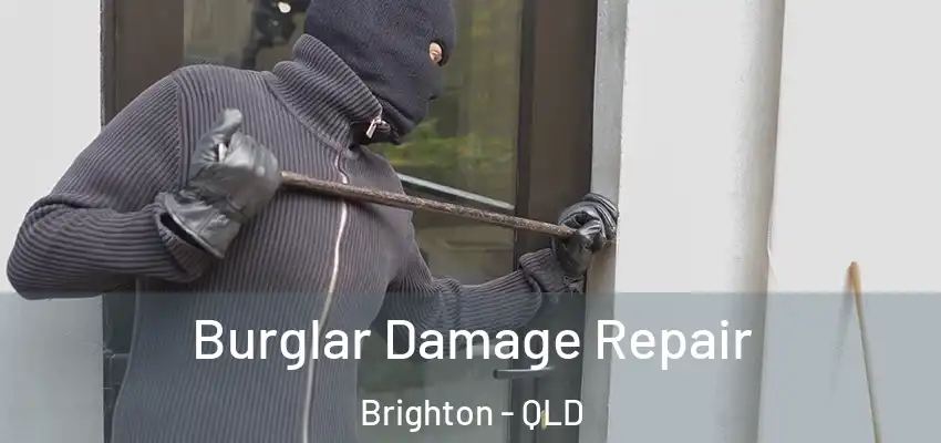 Burglar Damage Repair Brighton - QLD