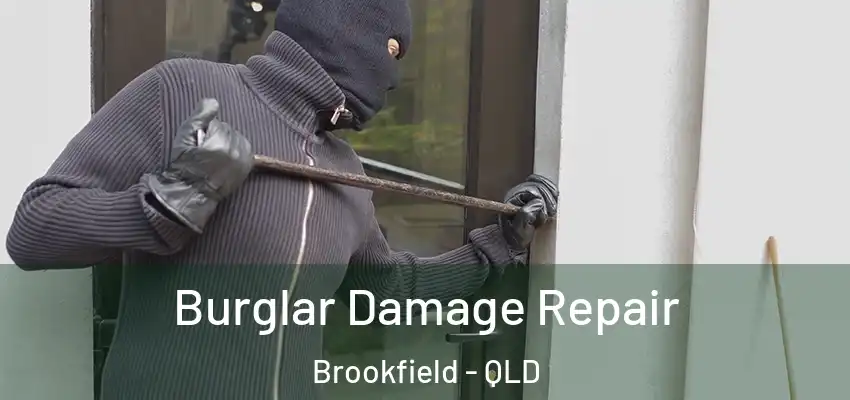 Burglar Damage Repair Brookfield - QLD