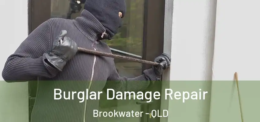 Burglar Damage Repair Brookwater - QLD