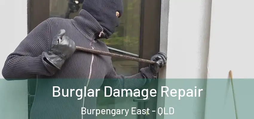 Burglar Damage Repair Burpengary East - QLD