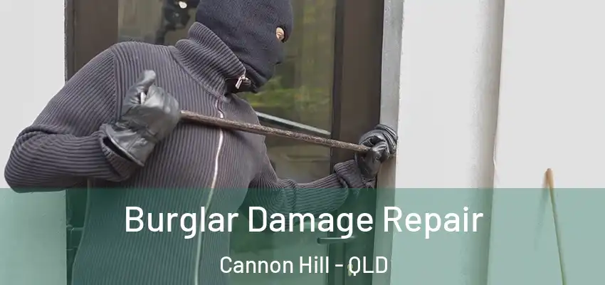 Burglar Damage Repair Cannon Hill - QLD