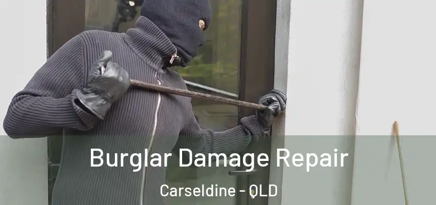 Burglar Damage Repair Carseldine - QLD
