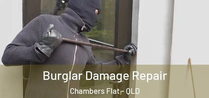 Burglar Damage Repair Chambers Flat - QLD