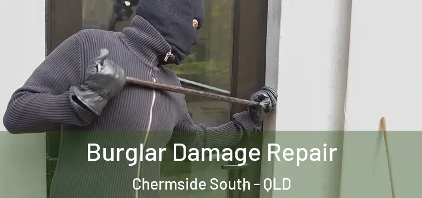 Burglar Damage Repair Chermside South - QLD