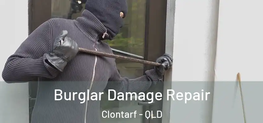 Burglar Damage Repair Clontarf - QLD