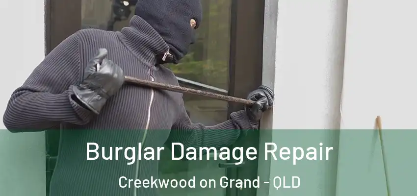 Burglar Damage Repair Creekwood on Grand - QLD