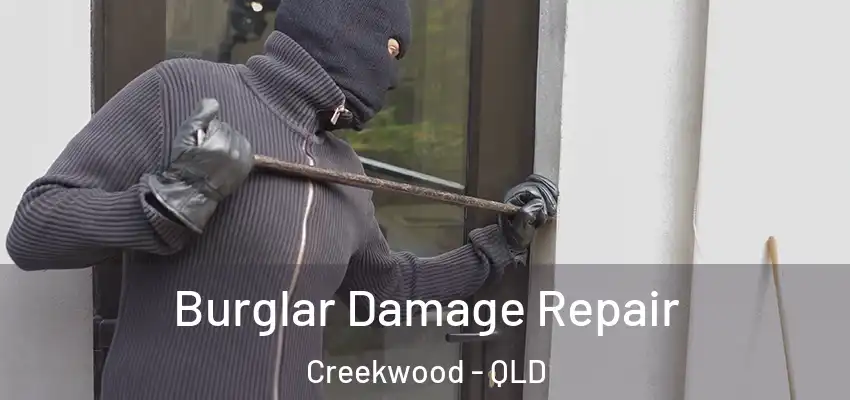 Burglar Damage Repair Creekwood - QLD