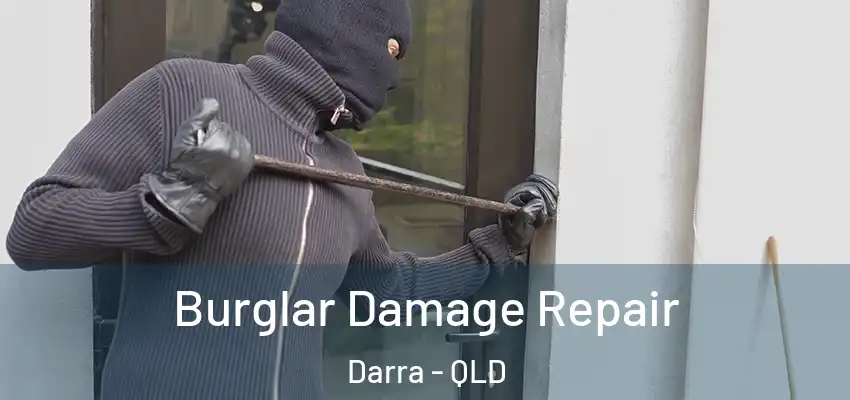 Burglar Damage Repair Darra - QLD