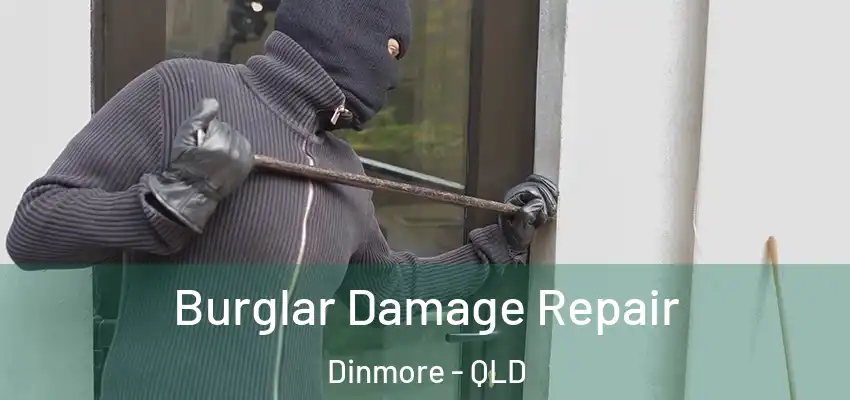 Burglar Damage Repair Dinmore - QLD