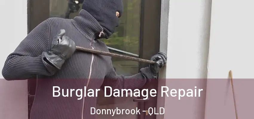  Burglar Damage Repair Donnybrook - QLD
