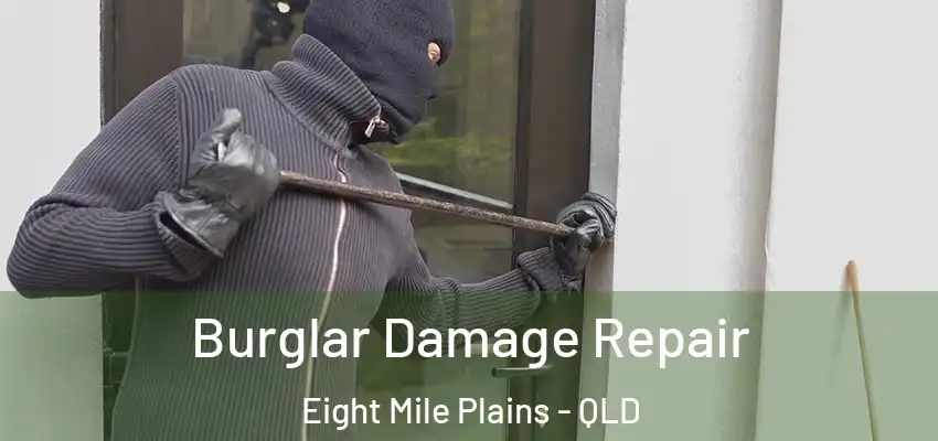 Burglar Damage Repair Eight Mile Plains - QLD
