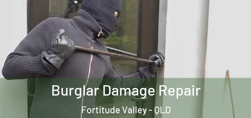 Burglar Damage Repair Fortitude Valley - QLD