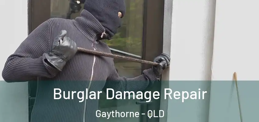 Burglar Damage Repair Gaythorne - QLD