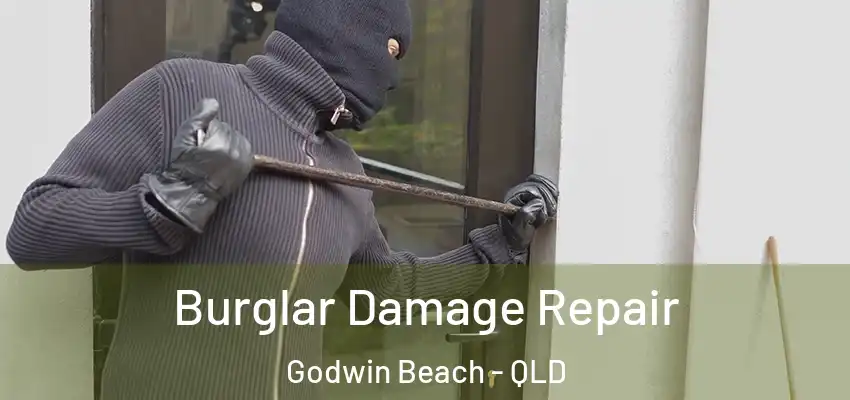 Burglar Damage Repair Godwin Beach - QLD