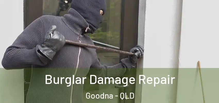 Burglar Damage Repair Goodna - QLD