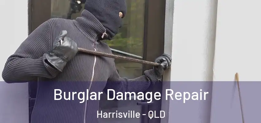 Burglar Damage Repair Harrisville - QLD