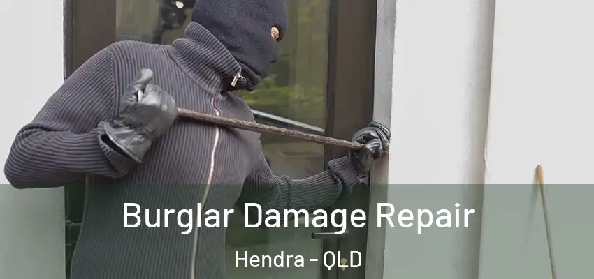 Burglar Damage Repair Hendra - QLD