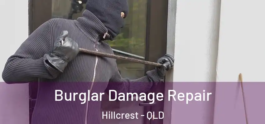 Burglar Damage Repair Hillcrest - QLD