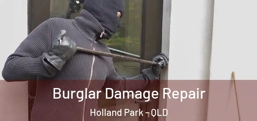 Burglar Damage Repair Holland Park - QLD