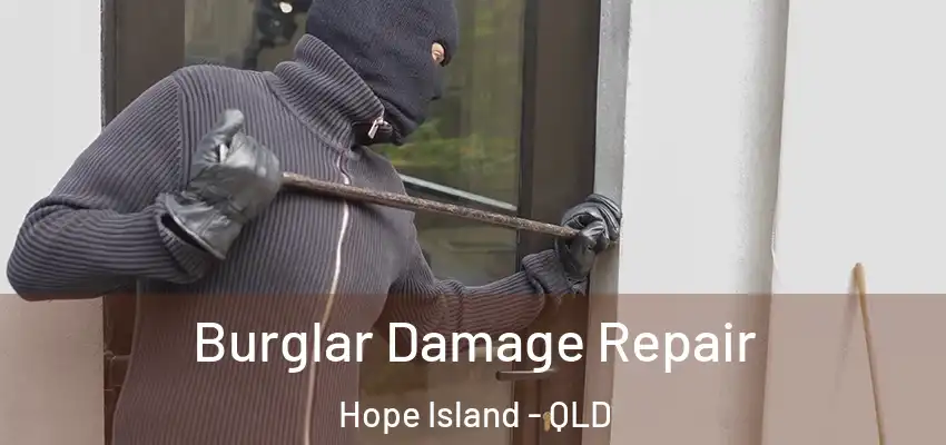 Burglar Damage Repair Hope Island - QLD