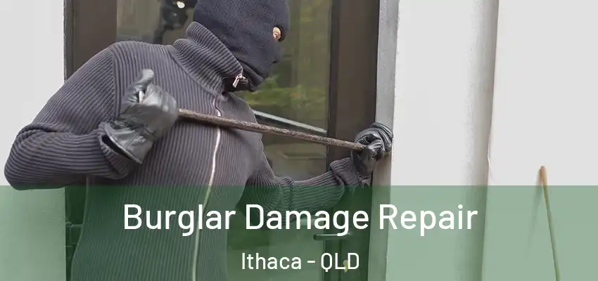  Burglar Damage Repair Ithaca - QLD