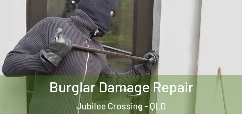 Burglar Damage Repair Jubilee Crossing - QLD