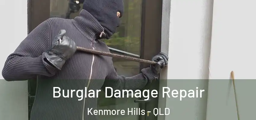 Burglar Damage Repair Kenmore Hills - QLD
