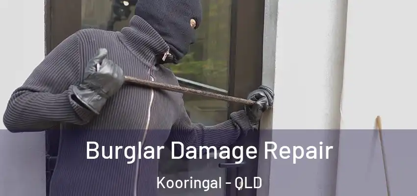 Burglar Damage Repair Kooringal - QLD