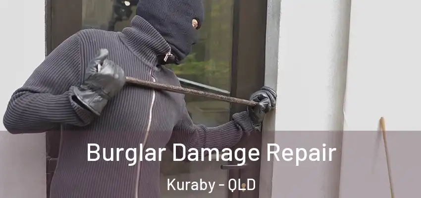 Burglar Damage Repair Kuraby - QLD