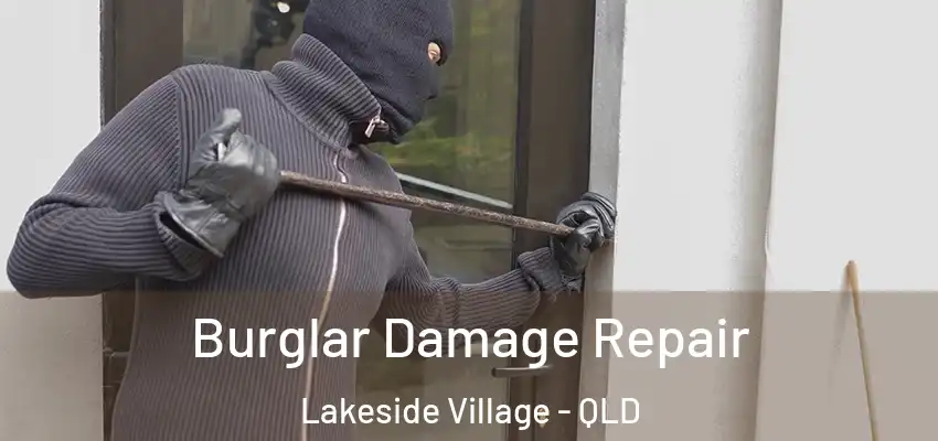 Burglar Damage Repair Lakeside Village - QLD