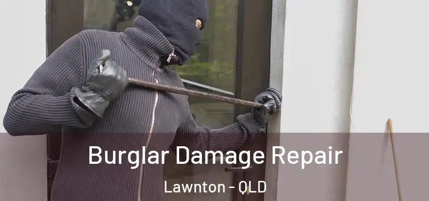  Burglar Damage Repair Lawnton - QLD