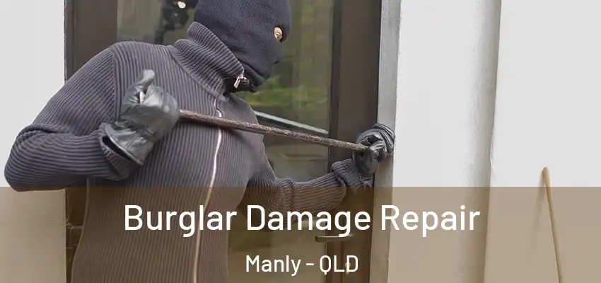  Burglar Damage Repair Manly - QLD