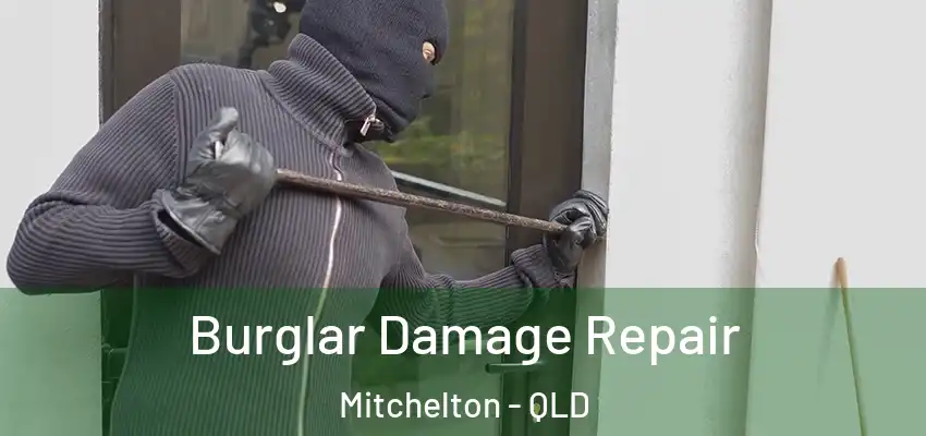  Burglar Damage Repair Mitchelton - QLD