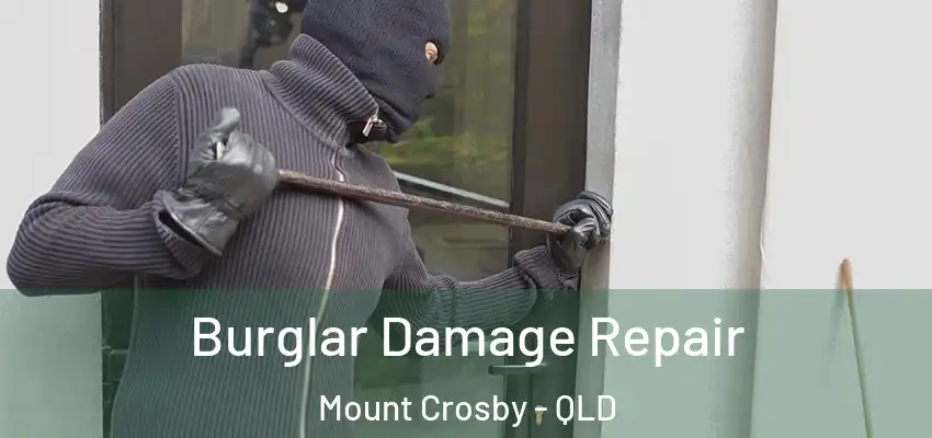  Burglar Damage Repair Mount Crosby - QLD