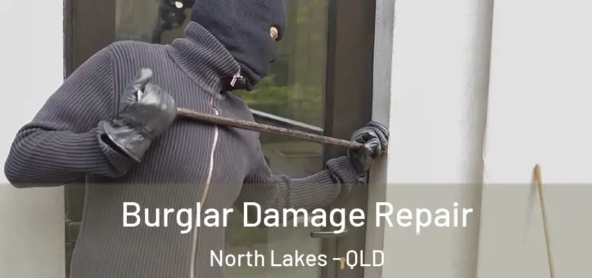 Burglar Damage Repair North Lakes - QLD