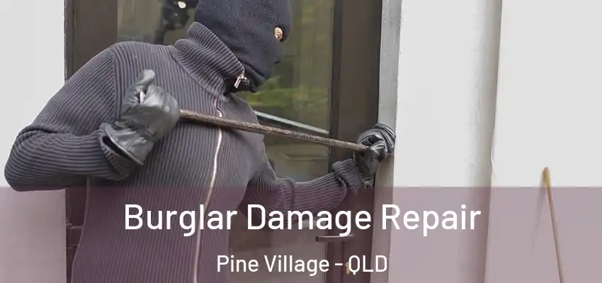  Burglar Damage Repair Pine Village - QLD